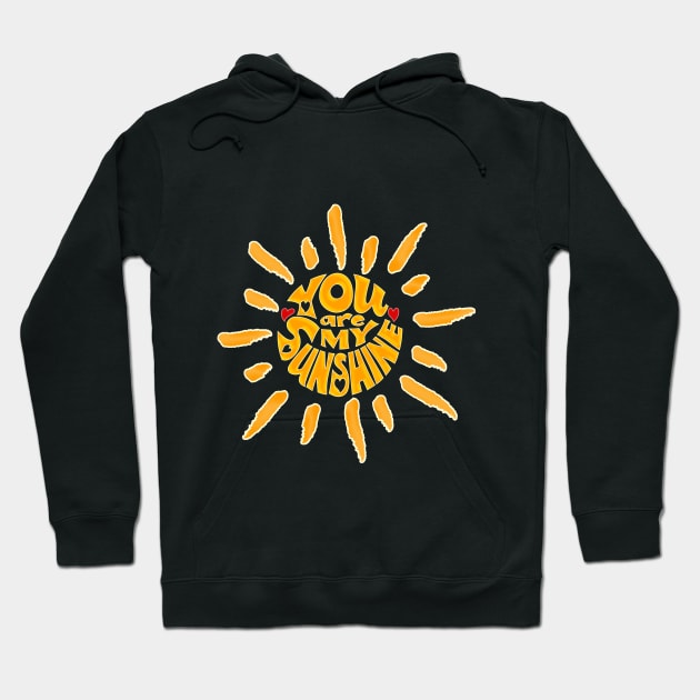 You are my sunshine Hoodie by joyTrends